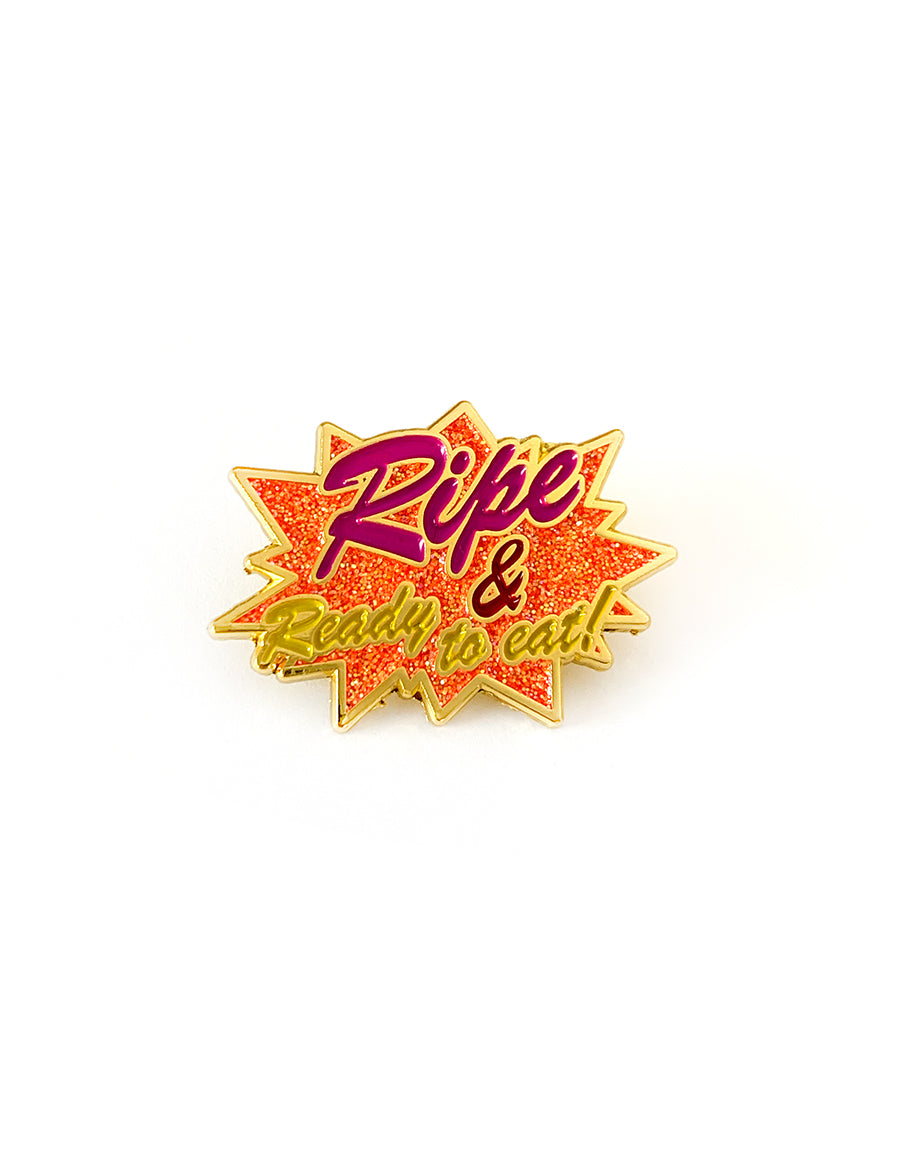 Ripe & Ready to Eat! Glitter Pin
